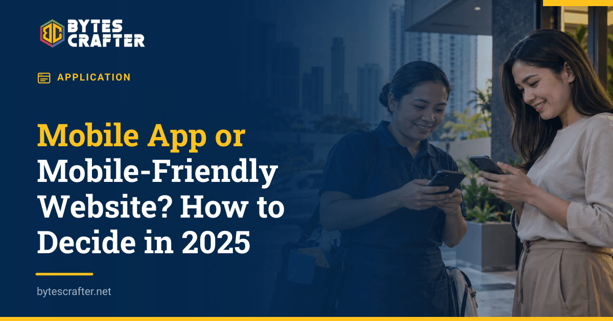 Mobile App or Mobile-Friendly Website? How to Decide in 2025