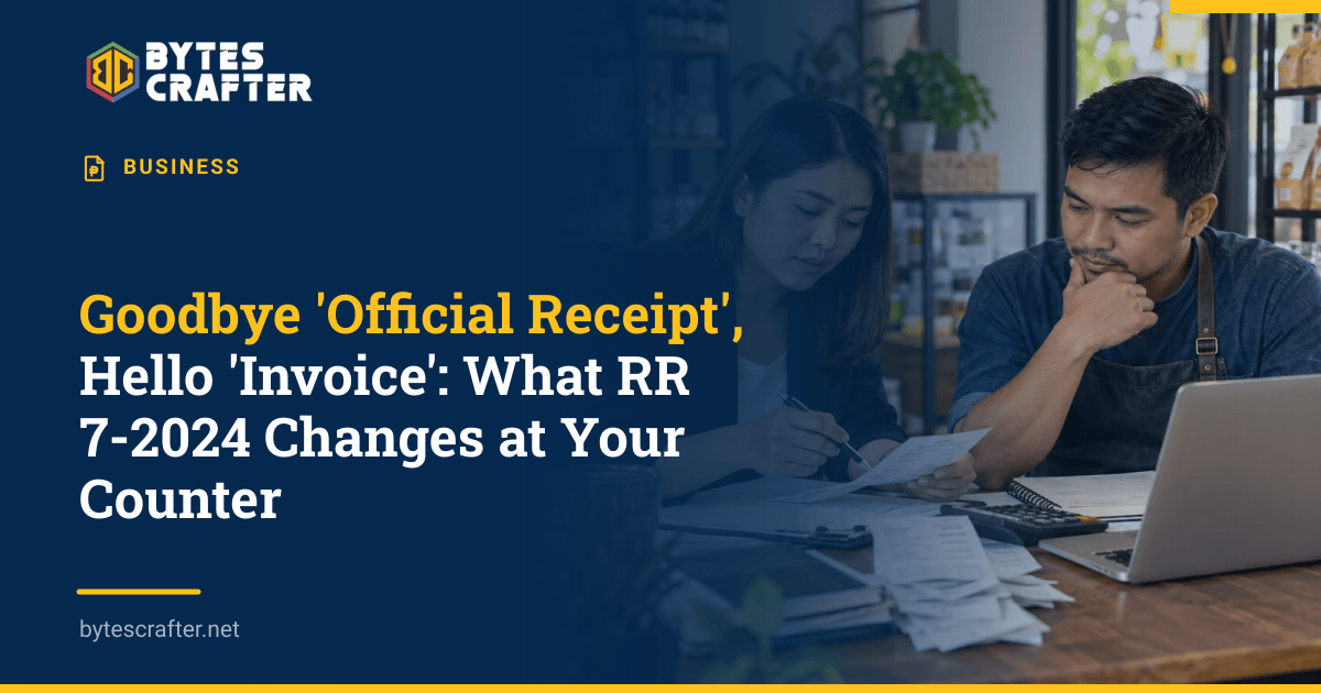 Goodbye 'Official Receipt', Hello 'Invoice': What RR 7-2024 Changes at Your Counter