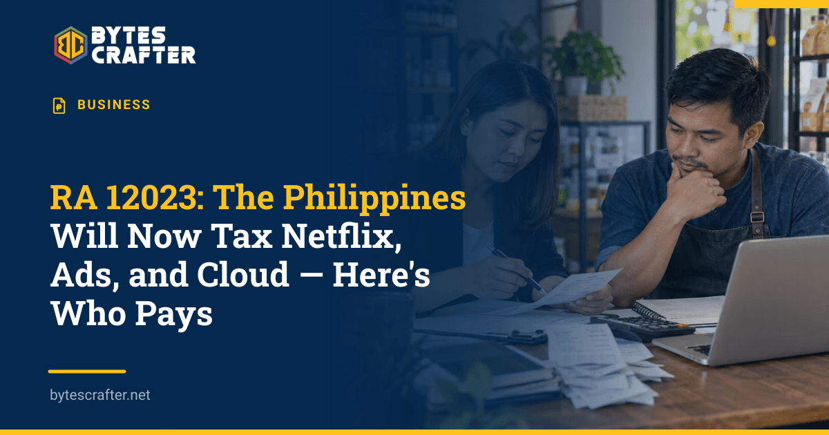 RA 12023: The Philippines Will Now Tax Netflix, Ads, and Cloud — Here's Who Pays