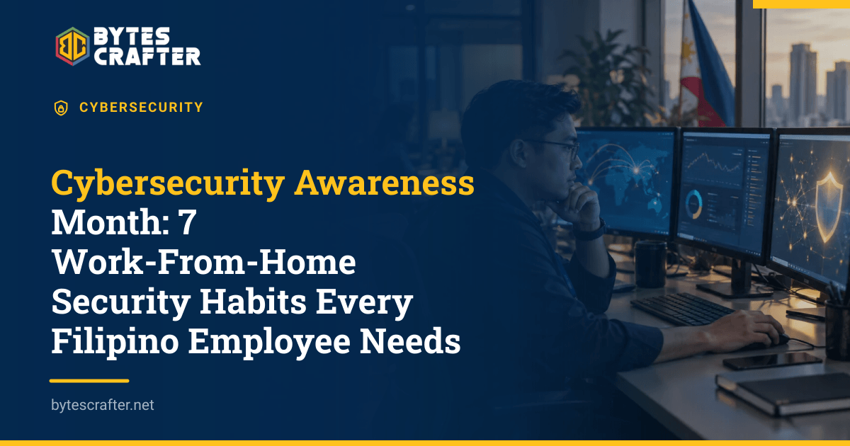 Cybersecurity Awareness Month: 7 Work-From-Home Security Habits Every Filipino Employee Needs