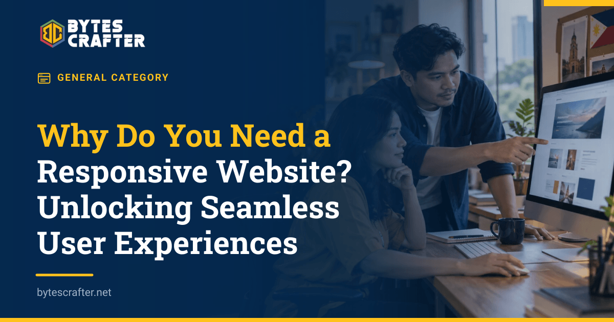 Why Do You Need a Responsive Website? Unlocking Seamless User Experiences
