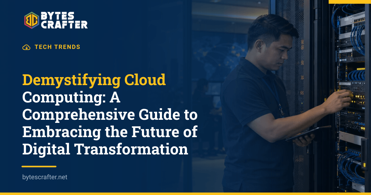 Demystifying Cloud Computing: A Comprehensive Guide to Embracing the Future of Digital Transformation