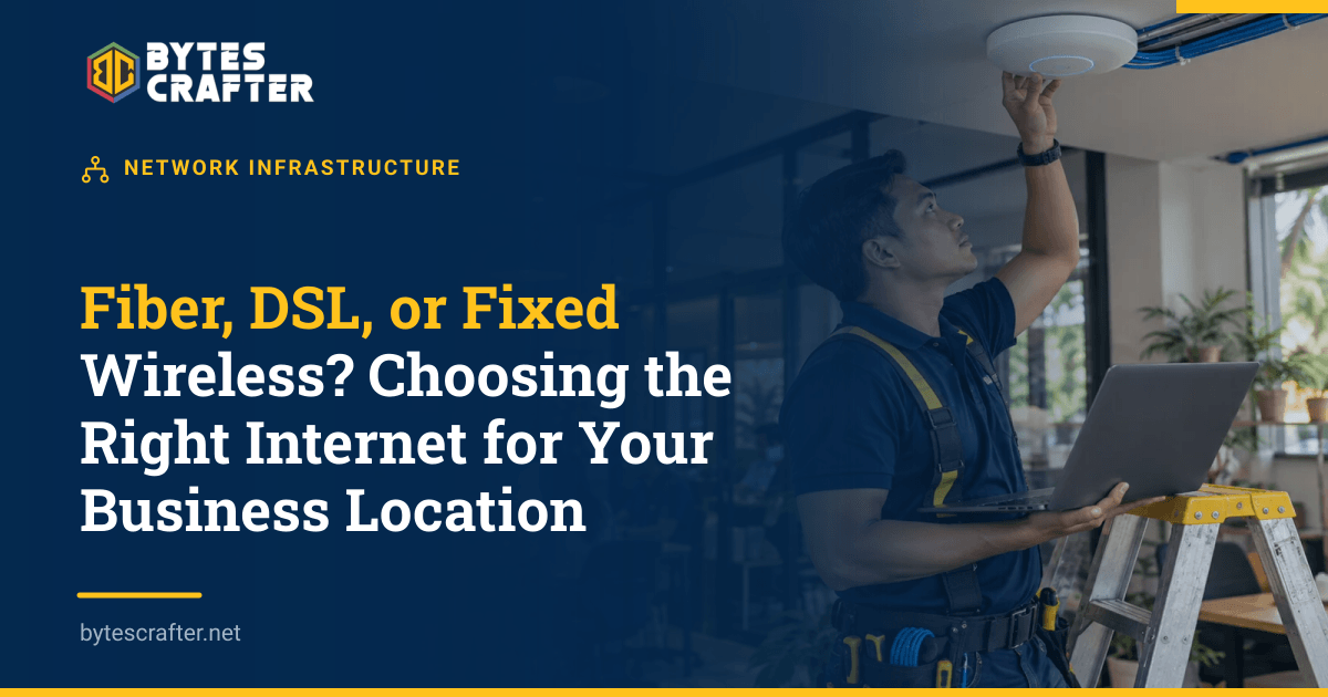 Fiber, DSL, or Fixed Wireless? Choosing the Right Internet for Your Business Location