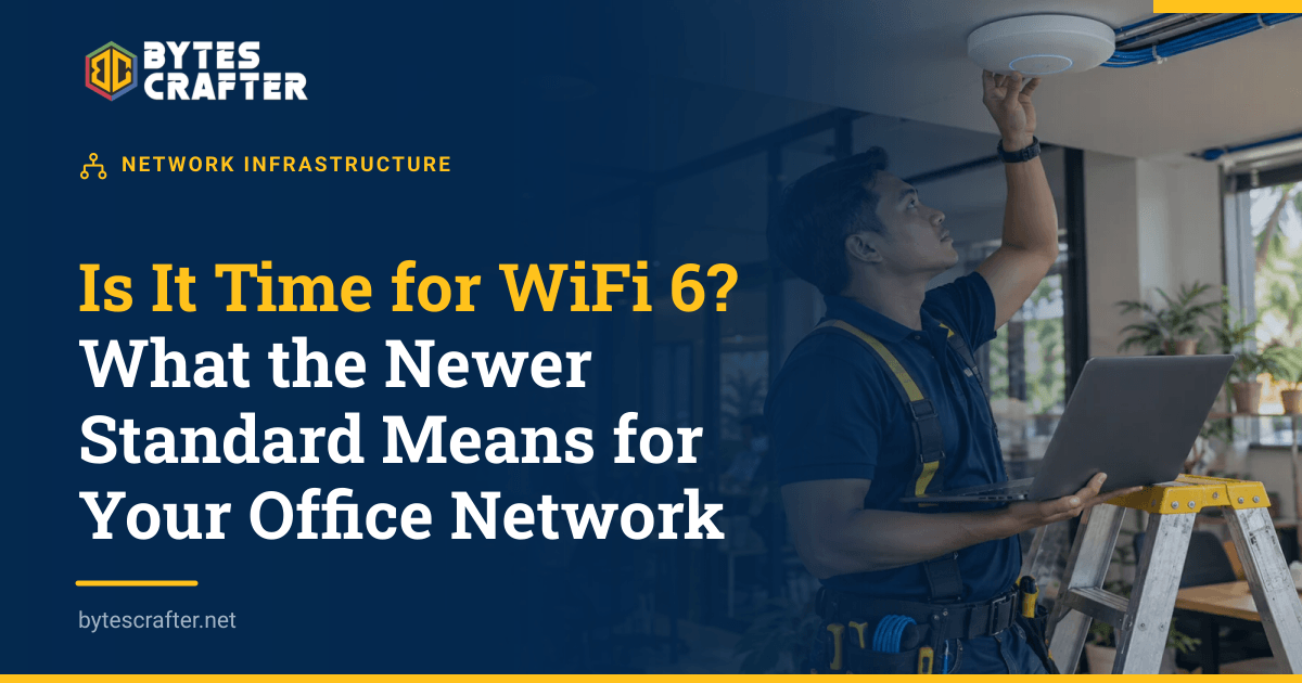 Is It Time for WiFi 6? What the Newer Standard Means for Your Office Network