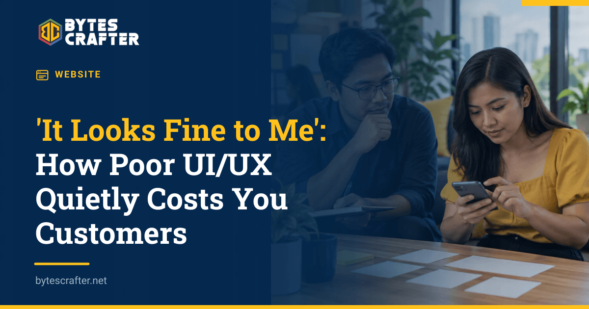 'It Looks Fine to Me': How Poor UI/UX Quietly Costs You Customers