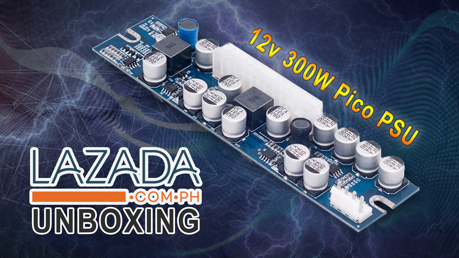 Lazada Unboxing – DC to DC ATX 300W 12V Pico PSU