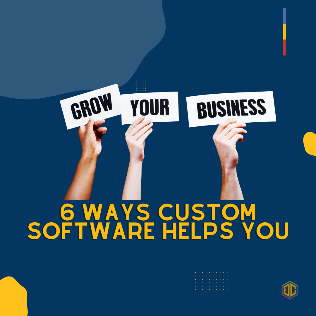 6 Ways Custom Software Can Help Your Business Grow
